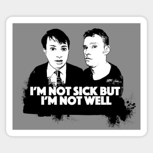 I'm Not Sick But I'm Not Well - Peep Show Fan Art Sticker